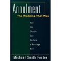 Annulment: The Wedding That Was: How the Church Can Declare a Marriage Null - Paperback