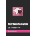 Make Exhibitions Work: Set up a sell-out! - Paperback