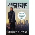 Unexpected Places: Thoughts on God, Faith, and Finding Your Voice - Paperback