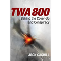 TWA 800: Behind the Cover-Up and Conspiracy - Paperback