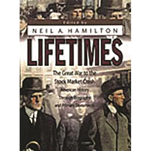 Lifetimes: The Great War to the Stock Market Crash--American History Through Biography and Primary Documents - Hardcover