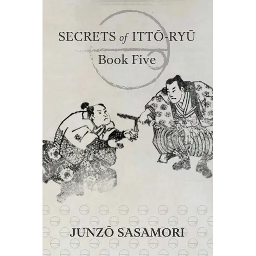 Secrets of Itto-ryu: Book Five - Paperback