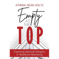 Empty at the Top: Exposing Spiritual Dangers in Multilevel Marketing - Paperback