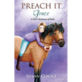 Preach It, Grace: A Girl's Testimony of Faith - Paperback