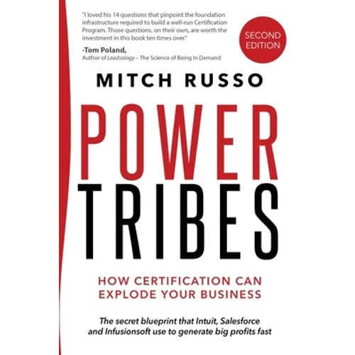 Power Tribes: How Certification Can Explode Your Business - Paperback