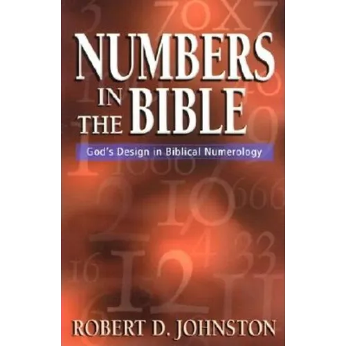 Numbers in the Bible: God's Design in Biblical Numerology - Paperback