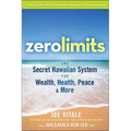 Zero Limits: The Secret Hawaiian System for Wealth, Health, Peace, and More - Paperback