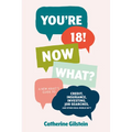 You're 18! Now What?: A New Adult's Guide to Credit, Insurance, Investing, Job Searches, and Other Real-World Sh*t - Hardcover