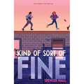 Kind of Sort of Fine - Hardcover