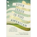 Your Jesus Is Too American - Hardcover