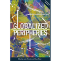 Globalized Peripheries: Central Europe and the Atlantic World, 1680-1860 - Paperback