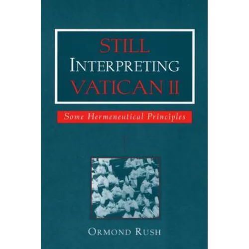 Still Interpreting Vatican II: Some Hermeneutical Principles - Paperback