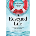 A Rescued Life: A Story of Secrets and Shame, Hope and Healing - Paperback