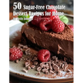 50 Sugar-Free Chocolate Dessert Recipes for Home - Paperback