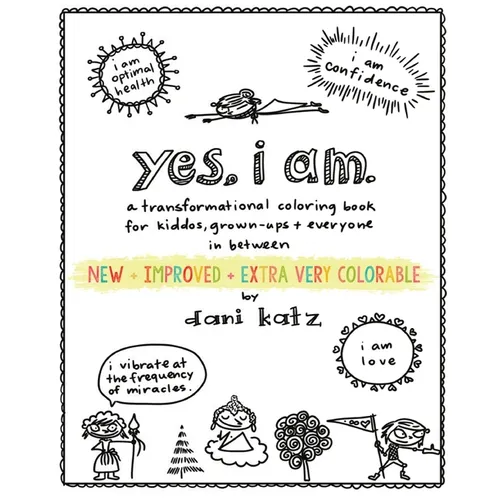 Yes, I Am: A Transformational Coloring Book for Kiddos, Grownups + Everyone in Between - Paperback