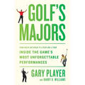 Golf's Majors: From Hagen and Hogan to a Bear and a Tiger, Inside the Game's Most Unforgettable Performances - Hardcover