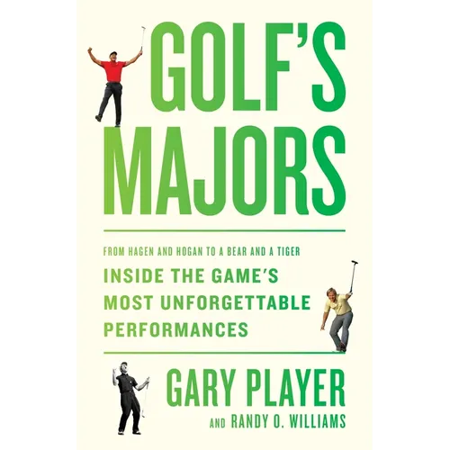 Golf's Majors: From Hagen and Hogan to a Bear and a Tiger, Inside the Game's Most Unforgettable Performances - Hardcover