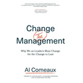 Change (the) Management: Why We as Leaders Must Change for the Change to Last - Hardcover