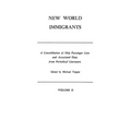 New World Immigrants. a Consolidation of Ship Passenger Lists and Associated Data from Periodical Literature. in Two Volumes. Volume II - Paperback