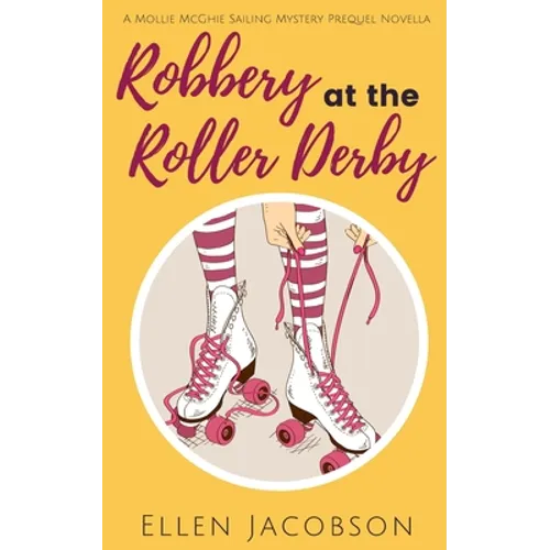 Robbery at the Roller Derby: A Mollie McGhie Sailing Mystery Prequel Novella - Paperback