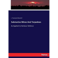 Submarine Mines And Torpedoes: As Applied to Harbour Defence - Paperback