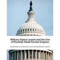 Military Space Launch and the Use of Russian-Made Rocket Engines - Paperback