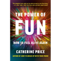The Power of Fun: How to Feel Alive Again - Paperback