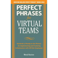 Perfect Phrases for Virtual Teamwork: Hundreds of Ready-To-Use Phrases for Fostering Collaboration at a Distance - Paperback
