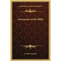 Astronomy of the Bible - Hardcover