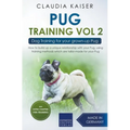 Pug Training Vol. 2: Dog Training for your grown-up Pug - Paperback