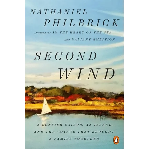 Second Wind: A Sunfish Sailor, an Island, and the Voyage That Brought a Family Together - Paperback