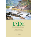 Imperial Jade of Burma and Mutton-Fat Jade of India: Mining, Trade, and Use from Antiquity to the Present - Hardcover