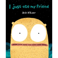 I Just Ate My Friend - Hardcover