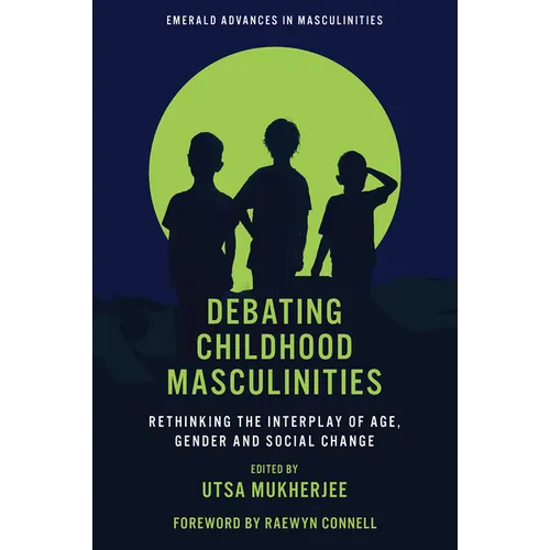 Debating Childhood Masculinities: Rethinking the Interplay of Age, Gender and Social Change - Hardcover