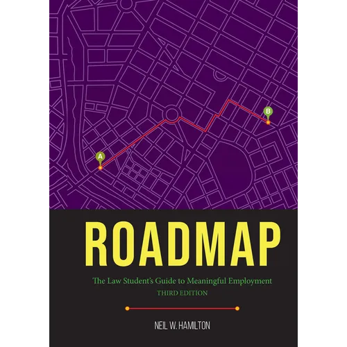 Roadmap: Roadmap: The Law Student's Guide to Meaningful Employment, Third Edition - Paperback