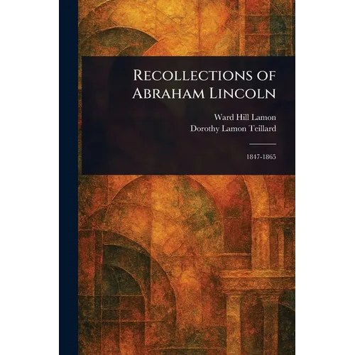 Recollections of Abraham Lincoln - Paperback