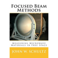 Focused Beam Methods: Measuring Microwave Materials in Free Space - Paperback