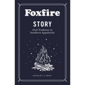 Foxfire Story: Oral Tradition in Southern Appalachia - Paperback