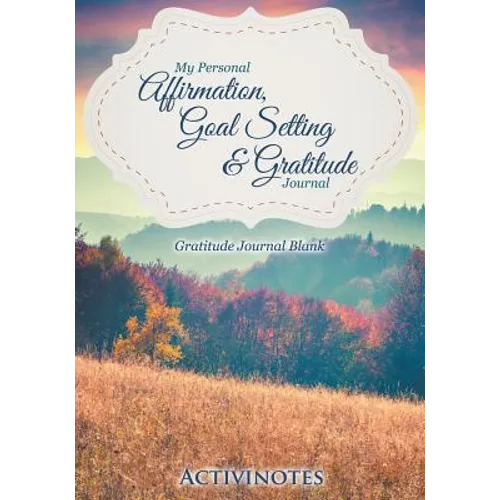 My Personal Affirmation, Goal Setting & Gratitude Journal - Gratitude Journal Blank - Paperback