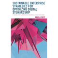 Sustainable Enterprise Strategies for Optimizing Digital Stewardship: A Guide for Libraries, Archives, and Museums - Paperback