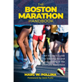 Boston Marathon Handbook: An Insider's Guide to Training for and Succeeding in the Ultimate Road Race - Paperback