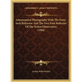 Astronomical Photography With The Forty-Inch Refractor And The Two-Foot Reflector Of The Yerkes Observatory (1904) - Hardcover