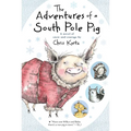 The Adventures of a South Pole Pig: A Novel of Snow and Courage - Paperback