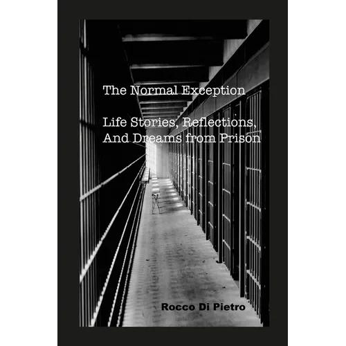 The Normal Exception: Life Stories, Reflections, And Dreams From Prison - Paperback