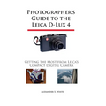 Photographer's Guide to the Leica D-Lux 4: Getting the Most from Leica's Compact Digital Camera - Paperback