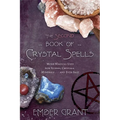 The Second Book of Crystal Spells: More Magical Uses for Stones, Crystals, Minerals... and Even Salt - Paperback