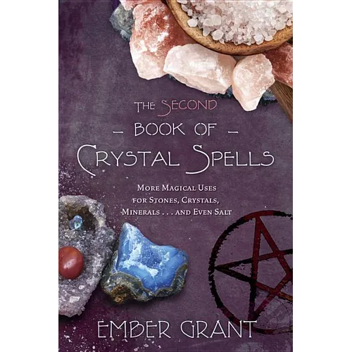 The Second Book of Crystal Spells: More Magical Uses for Stones, Crystals, Minerals... and Even Salt - Paperback