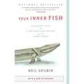 Your Inner Fish: A Journey Into the 3.5-Billion-Year History of the Human Body - Paperback