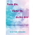 Turn On, Tune In, Drift Off: Ambient Music's Psychedelic Past - Paperback