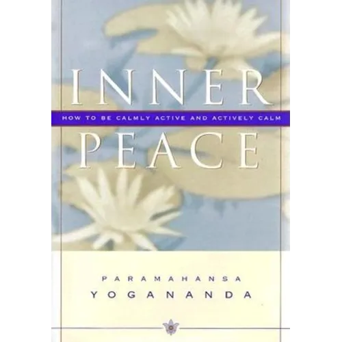 Inner Peace: How to Be Calmly Active and Actively Calm - Hardcover